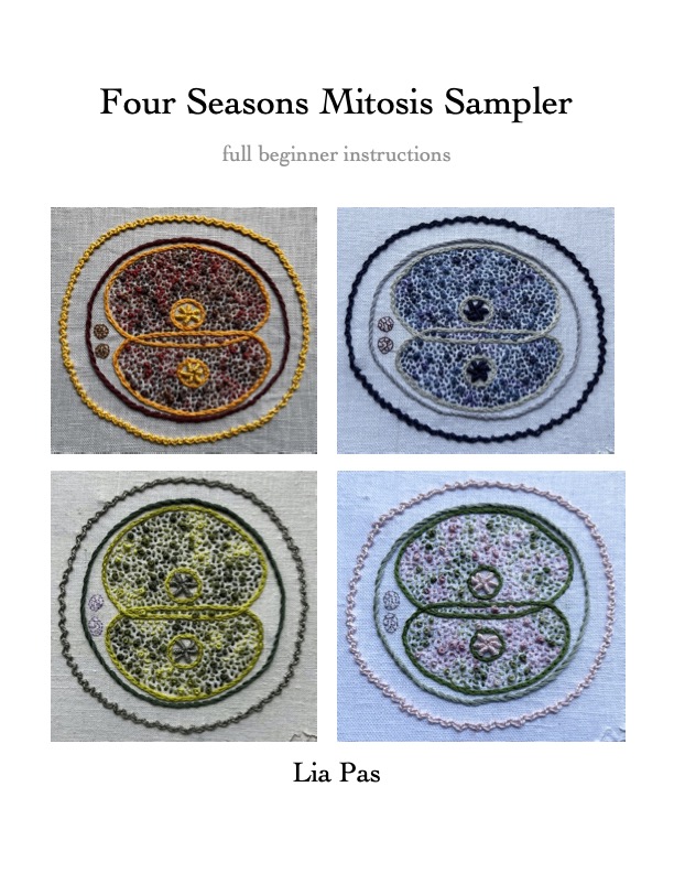 The cover of Lia’s Four Seasons Mitosis Sampler. Full beginner Instructions. There are four embroideries of mitosis in a grid. One in autumnal oranges and browns, one in winter blues and greys, one in summer greens, and one in spring greens and pinks.