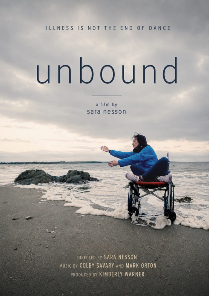 A poster for Unbound featuring a woman crosslegged in a wheelchair on a windy beach with the ocean behind her. The poster reads: Illness is not the end of dance. Unbound. A film by Sara Nesson, directed by Sara Nesson, music by Colby Savary and Mark Orton, produced by Kimberly Warner.